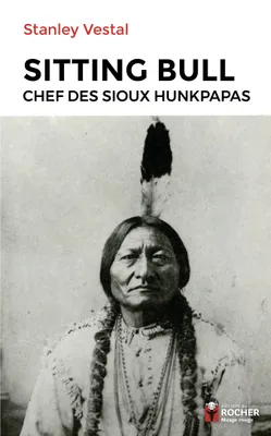 Sitting Bull, Chef des Sioux hunkpapas