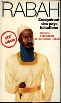 Rabah conquérant des pays tchadiens, bâtisseur de l'ancien royaume du Katanga, Shaba