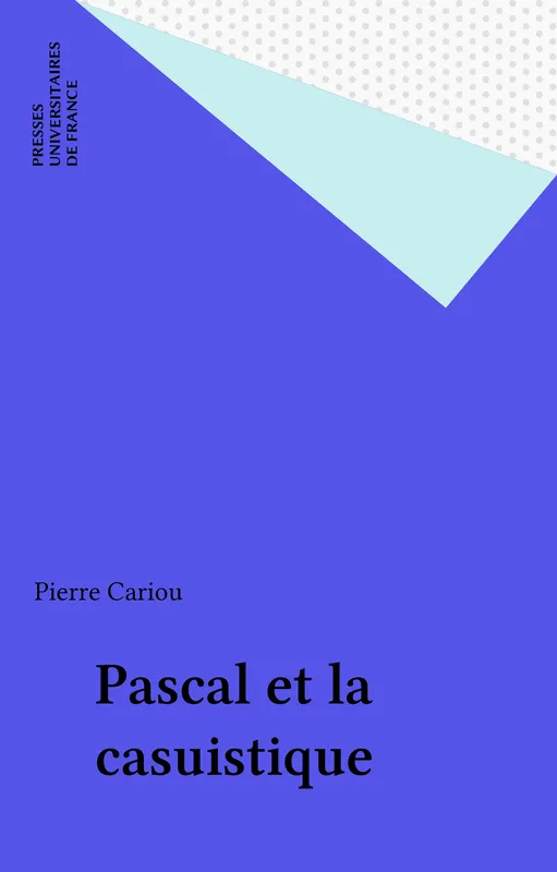 Livres Sciences Humaines et Sociales Philosophie Pascal et la casuistique Pierre Cariou