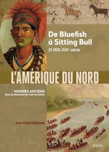 L'Amérique du Nord, De Bluefish à Sitting Bull - 25 000 - XIXe siècle