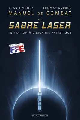 Manuel de combat au sabre laser, Initiation a l'escrime artistique
