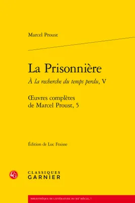 Oeuvres complètes / Marcel Proust, tome V, La prisonnière, La Prisonnière, oeuvres complètes, 5
