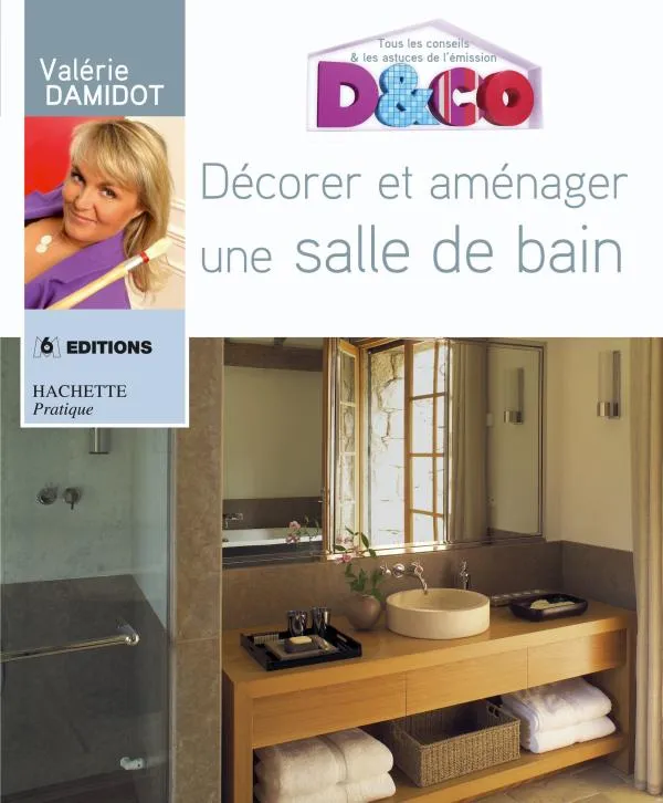 Livres Arts Mode Décorer et aménager une salle de bains, tous les conseils et astuces de Valérie Damidot Valérie Damidot