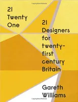 21 Twenty One 21 Designers for Twenty-first Century Britain /anglais