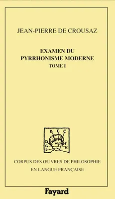 Examen du pyrrhonisme ancien et moderne, 1, Examen du pyrrhonisme moderne, 1733, tome 1