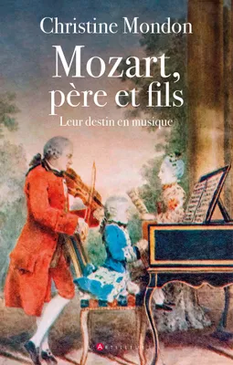 Mozart, père et fils, Leur destin en musique