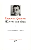 Oeuvres complètes / Raymond Queneau., 1, Œuvres complètes (Tome 1)