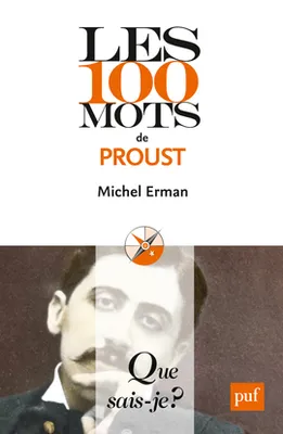 Les 100 mots de Proust, « Que sais-je ? » n° 3989