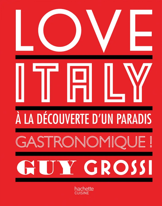 Livres Loisirs Gastronomie Cuisine Love Italy, À la découverte d'un paradis gastronomique ! Guy Grossi