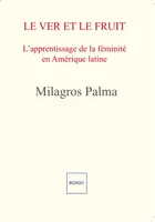 Le Ver et le Fruit, L'apprentissage de la féminité en Amérique latine : mythe et réalité