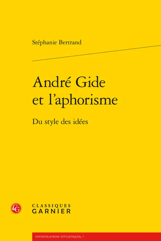 Livres Dictionnaires et méthodes de langues Langue française André Gide et l'aphorisme, Du style des idées Stéphanie Bertrand