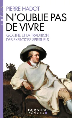 N'oublie pas de vivre, Goethe et la tradition des exercices spirituels