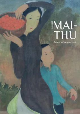 Mai-Thu, 1906-1980, Écho d'un vietnam rêvé