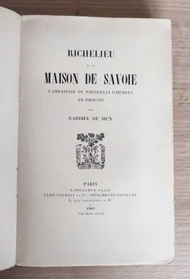 Richelieu et la Maison de Savoie. L'ambassade de Particelli d'Hémery en Piémont