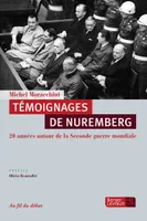 Témoignages de Nuremberg / 20 années autour de la Seconde Guerre mondiale, 20 années autour de la Seconde Guerre mondiale