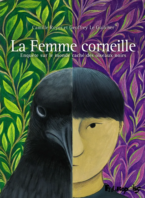 Livres BD BD adultes La Femme corneille, Enquête sur le monde caché des oiseaux noirs Camille Royer, Geoffrey Le Guilcher