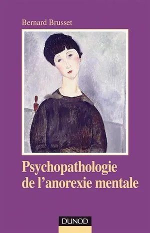 Psychopathologie de l'anorexie mentale - 2ème édition Bernard Brusset