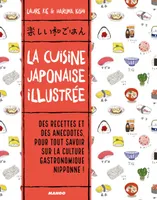 La cuisine japonaise illustrée, Des recettes et des anecdotes, pour tout savoir sur la culture gastronomique nippone