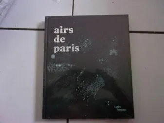 Airs de paris, exposition présentée au Centre Pompidou, galerie 1, du 25 avril au 16 août 2007