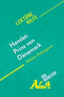 Hamlet: Prinz von Dänemark von William Shakespeare (Lektürehilfe), Detaillierte Zusammenfassung, Personenanalyse und Interpretation