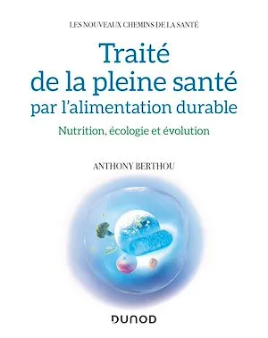 Traité de la pleine santé par l'alimentation durable, Nutrition, écologie et évolution