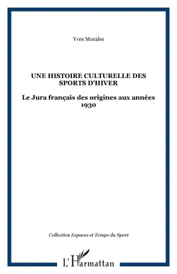 Une histoire culturelle des sports d'hiver, Le Jura français des origines aux années 1930
