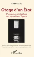 Otage d'un État, D'une prison sénégalaise aux pyramides d'égypte