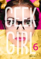 6, Geek girl - tome 6