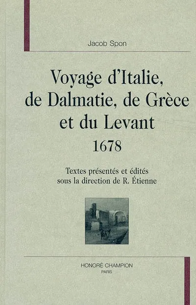 Voyage d'Italie, de Dalmatie, de Grèce et du Levant - 1678, 1678 Jacob Spon