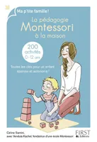 La pédagogie Montessori à la maison, 200 activités de 0 à 12 ans