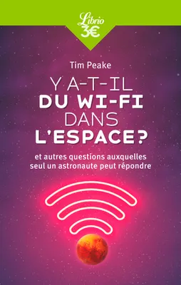Y a-t-il du Wi-Fi dans l'espace ?, Et autres questions auxquelles seul un astronaute peut répondre