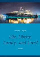 4, Life, liberty, luxury and love ?, Part IV
