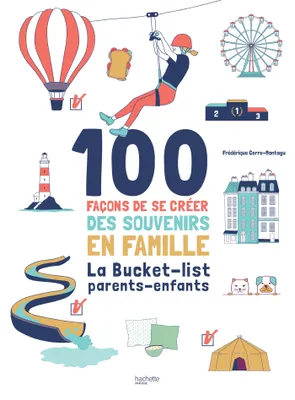 100 façons de se créer des souvenirs en famille, La Bucket-list parents-enfants