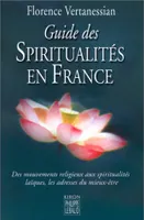 Guide des spiritualites en France, des courants religieux aux voies d'éveil laïques