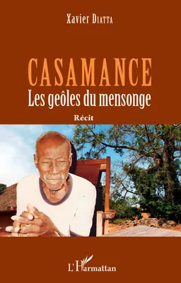 Casamance, Les geôles du mensonge