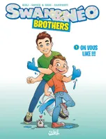 Swan & Néo brothers, 1, Swan et Néo - Brothers T01, On vous like !