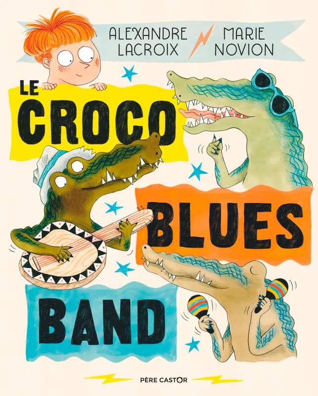 Livres Jeunesse de 3 à 6 ans Albums Le croco blues band Alexandre Lacroix, Marie Novion