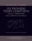 Les Premiers temps chrétiens dans le territoire de la France actuelle, Hagiographie, épigraphie et archéologie