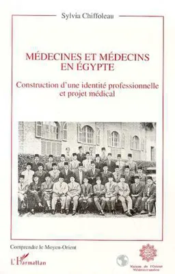 MEDECINE ET MEDECINS EN EGYPTE, Construction d'une identité professionnelle et projet médical