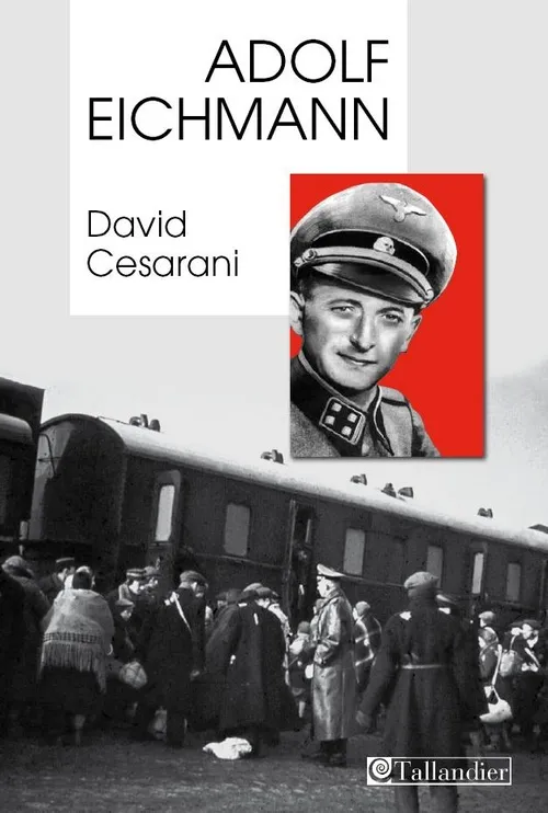 Livres Histoire et Géographie Histoire Seconde guerre mondiale Adolf Eichmann, Comment un homme ordinaire devient un meurtrier de masse David Cesarani