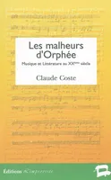 LES MALHEURS D'ORPHEE, musique et littérature au XXe siècle