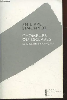 Chômeurs ou esclaves le dilemme français, le dilemme français