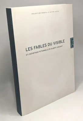Fables du Visible et l'Esthétique Fictionnelle..., De Gilbert Lascault