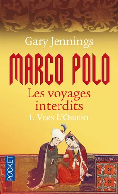 Marco Polo, les voyages interdits, 1, Marco Polo - Les voyages interdits - tome 1 Vers l'Orient