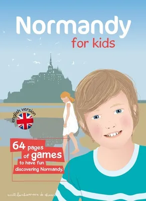 Normandy for kids - 64 pages of games to have fun discovering Normandy