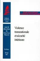 VIOLENCE TRANSNATIONALE ET SECURITE INTERIEURE [COLLOQUE, 28 MARS 1998] - (COLL. DROIT INTERNATIONAL, [colloque, 28 mars 1998]