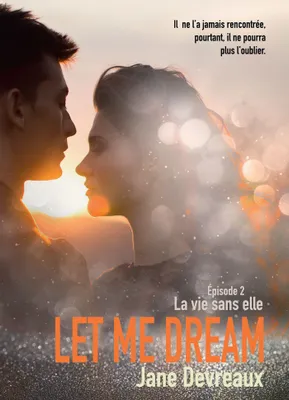 Let Me Dream - Épisode 2, La vie sans elle