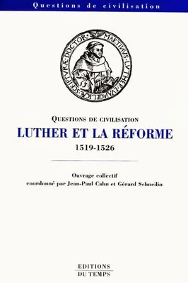 Questions de civilisation Luther et la réforme 1519-1526, 1519-1526