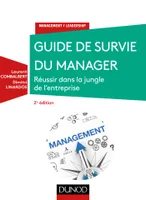 Guide de survie du manager - 2e éd. - Réussir dans la jungle de l'entreprise, Réussir dans la jungle de l'entreprise