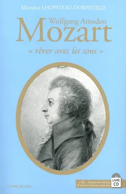 Wolfgang Amadeo Mozart, Rêver avec les sons